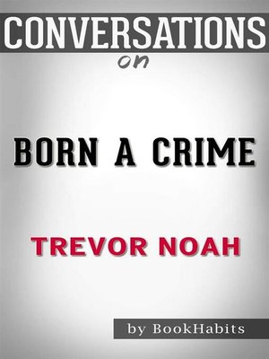 cover image of Born a Crime--Stories from a South African Childhood by Trevor Noah | Conversation Starters